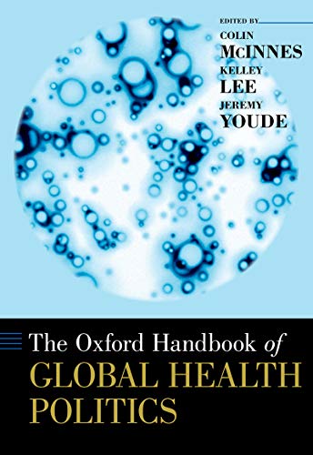 The Oxford Handbook Of Global Health Politics (By: Colin McInnes,Kelley Lee,Jeremy Youde)