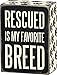 Rescued Is My Favorite Breed Box Sign - Primitives By Kathy