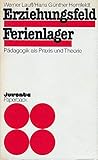  Erziehungsfeld Ferienlager. Pädagogik als Praxis und Theorie