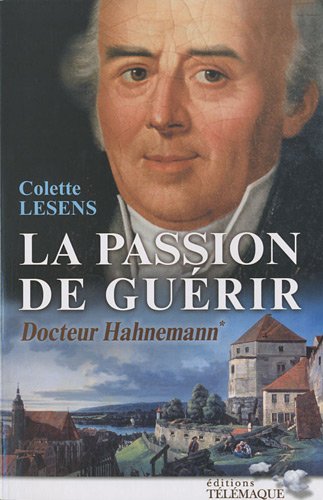 La passion de guérir Docteur Hahnemann : Tome 1