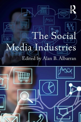 The Social Media Industries (Media Management and Economics Series)