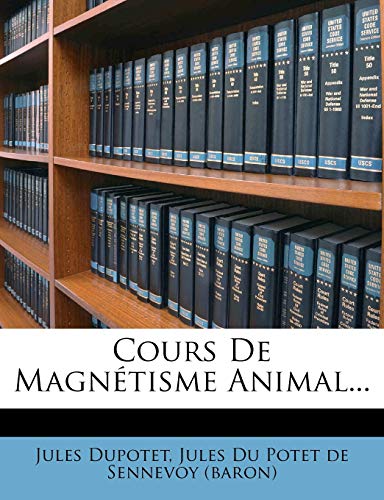 Cours de Magnetisme Animal... (French Edition)