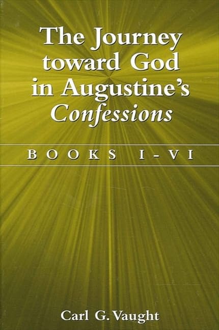 The Journey toward God in Augustine's Confessions: Books I-VI