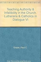 Teaching Authority & Infallibility in the Church. Lutherans & Catholics in Dialogue VI B000RB1TPW Book Cover