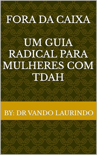 Fora da Caixa - Um Guia Radical Para Mulheres com TDAH
