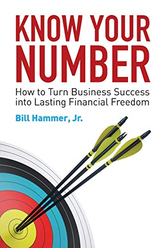 Know Your Number: How to Turn Business Success into Lasting Financial Freedom