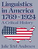 Linguistics in America 1769 - 1924: A Critical History (History of Linguistic Thought)