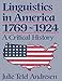 Linguistics in America 1769 - 1924: A Critical History (History of Linguistic Thought)
