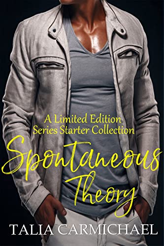 Spontaneous Theory: A Talia Carmichael Contemporary Romance First in Series Starter Collection (Talia Carmichael Series Starter Collection Book 1)