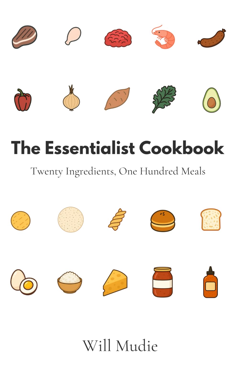 The Essentialist Cookbook: Twenty Ingredients, One Hundred Meals