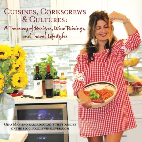 Cuisines, Corkscrews & Cultures: A Treasury of Recipes, Wine Pairings, and Travel Lifestyles      Paperback – August 27, 2018