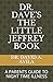 DR. DAVE'S THE LITTLE JEFFREY BOOK: WHAT KEEPS PARENTS AND PEDIATRICIANS UP AT NIGHT