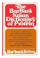 The Barbara Kraus dictionary of protein: Over 8,000 brand names and basic foods with their protein (and caloric) count 0061251011 Book Cover