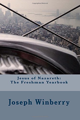 Jesus of Nazareth: The Freshman Yearbook