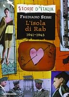 L'isola di Rab, 1941-1943: La vita quotidiana in un campo di concentramento fascista nel diario di un ragazzo 8804489146 Book Cover
