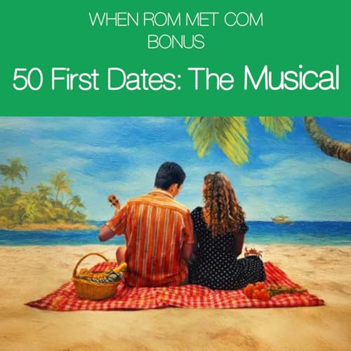 BONUS: 50 First Dates: The Musical with Josh St. Clair