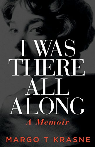 I Was There All Along: A Memoir
