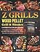 Z GRILLS Wood Pellet Grill & Smoker Cookbook for Beginners: Become A BBQ Master With Delicious Recipes For Smoking And Grilling