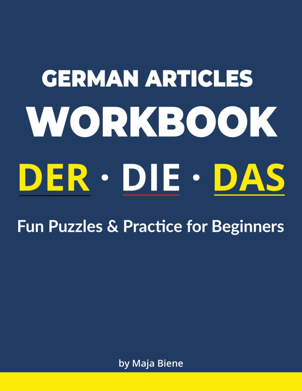 German Articles Workbook: Practice and Master DER, DIE, DAS & Plural Forms with Fun Puzzles and Grammar Exercises for Beginners / 130 Pages