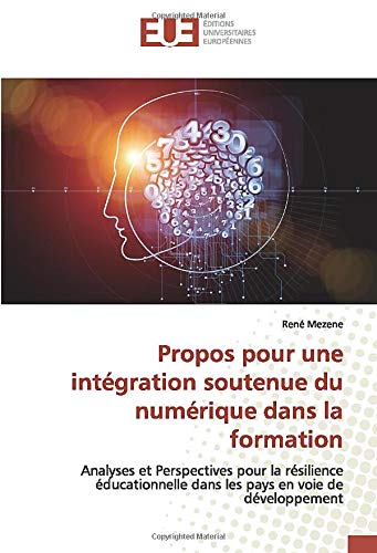 Propos pour une intégration soutenue du numérique dans la formation: Analyses et Perspectives pour la résilience éducationnelle dans les pays en voie de développement (OMN.UNIV.EUROP.)