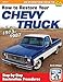 How to Restore Your Chevy Truck 73-87: 1973-1987