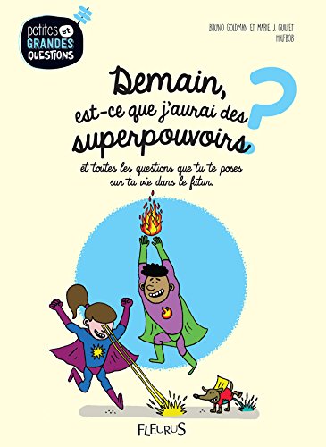 Demain, est-ce que j'aurai des superpouvoirs ? (Petites et grandes questions t. 12) Demain, est-ce que j'aurai des superpouvoirs ? (Petites et grandes questions t. 12)