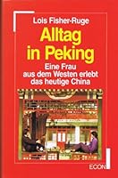 Alltag in Peking: Eine Frau aus dem Westen erlebt das heutige China 3430127831 Book Cover