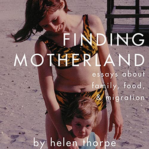 Finding Motherland: Essays About Family, Food, &amp;amp; Migration by Helen Thorpe episode artwork