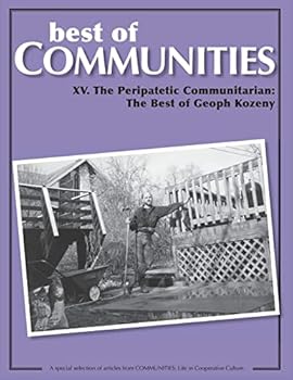 Paperback Best of Communities: XV. The Peripatetic Communitarian - The Best of Geoph Kozeny Book