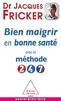 Bien Maigrir En Bonne Sante Avec La Methode 2-4-7 2738134041 Book Cover