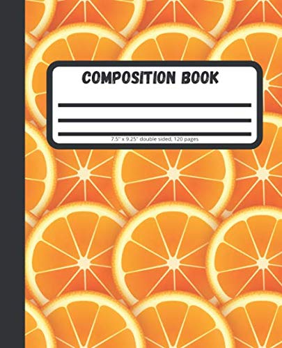 Orange Composition Notebook: Sliced Orange Single lined double sided white composition notebook school exercise journal