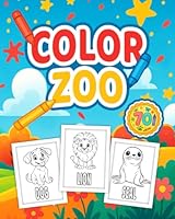 Color Zoo: A Fun & Educational Animal Coloring Book for Kids: 70 Cute Animals to Color – Farm, Jungle & Ocean Creatures B0F66RBHTV Book Cover