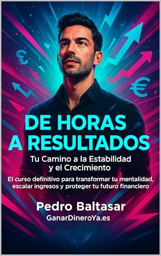 De Horas a Resultados: Tu Camino a la Estabilidad y el Crecimient...