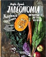 Jadlonomia. Kuchnia roslinna. 100 przepisow nie tylko dla wegan 8363696188 Book Cover