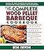 The Complete Wood Pellet Barbeque Cookbook: The Ultimate Guide and Recipe Book for Wood Pellet Grills
