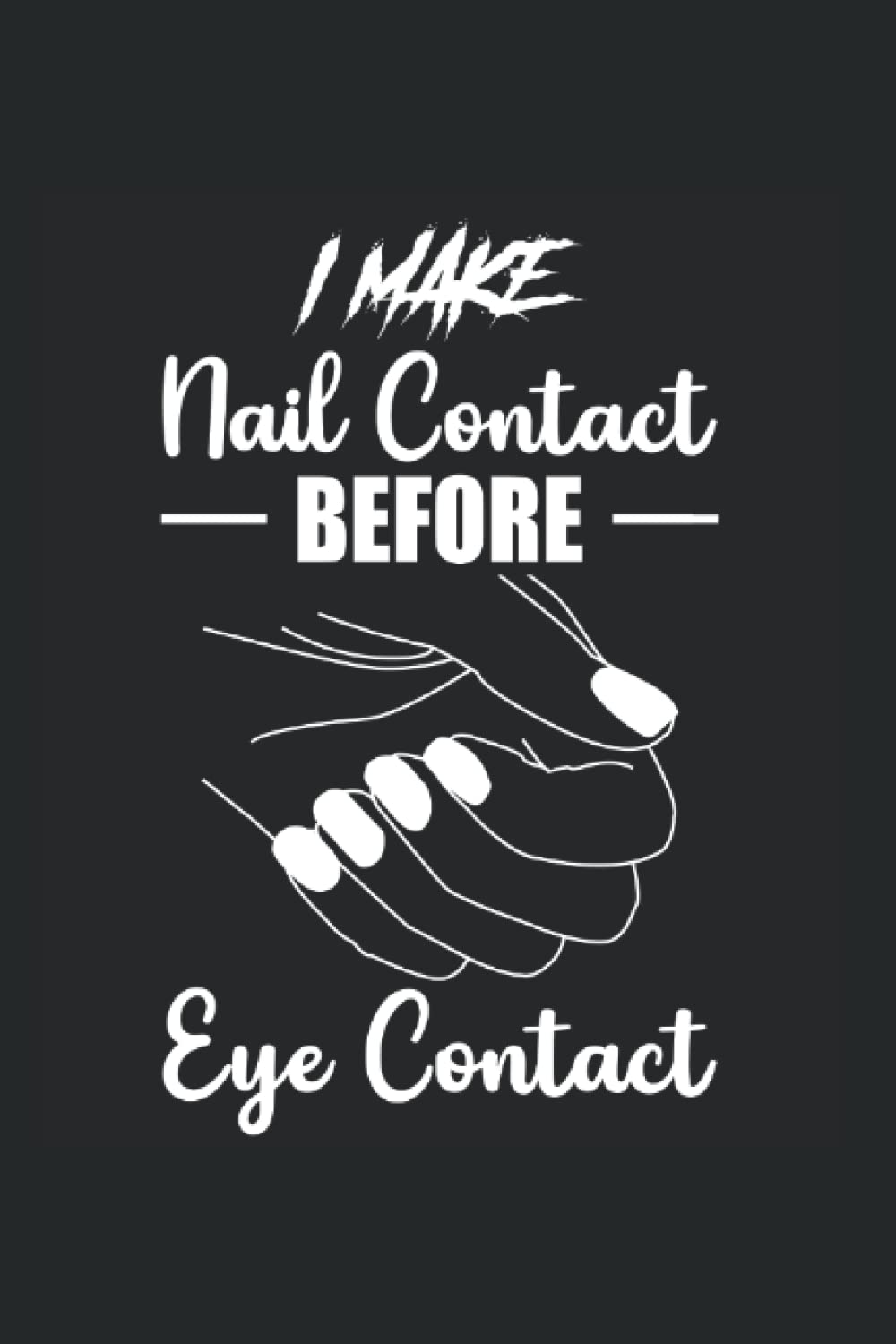 Independently published I Make Nail Contact Pun Nail Artist Nail Technician: Dot Grid Notebook/Journal (6” X 9”) I Make Nail Contact Pun For Nails Lover
