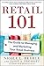Retail 101: The Guide to Managing and Marketing Your Retail Business