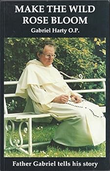 Paperback Make the Wild Rose Bloom: Father Gabriel Tells His Story Book
