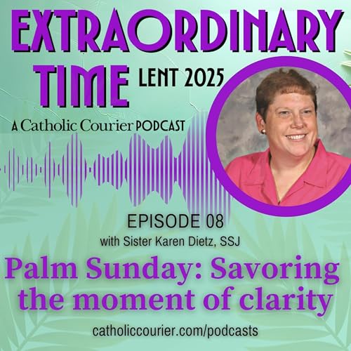 Palm Sunday: Savoring the moment of clarity