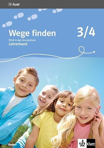 Wege finden 3/4. Ausgabe Bayern: Didaktischer Kommentar mit Kopiervorlagen Klasse 3/4 (Wege finden. Ausgabe für Bayern ab 2014)