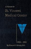 The History of St. Vincent Medical Center 1855-1995 B000E0EDR2 Book Cover
