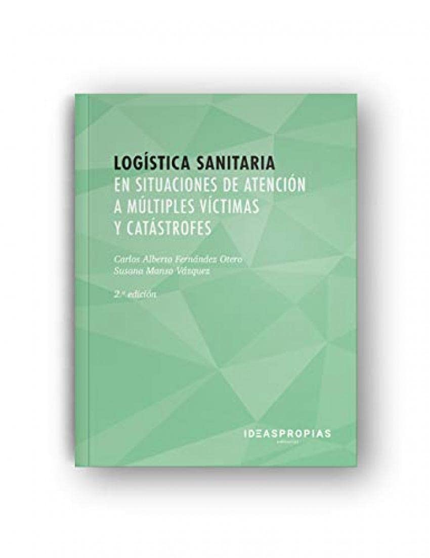 Logística sanitaria en situaciones de atención a múltiples víctimas y catástrofes : organización y gestión de la asistencia en situaciones de riesgo colectivo