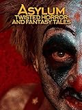 Asylum: Twisted Horror and Fantasy Tales