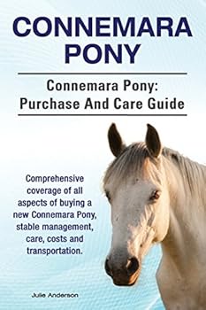 Paperback Connemara Pony. Connemara Pony: purchase and care guide. Comprehensive coverage of all aspects of buying a new Connemara Pony, stable management, care Book
