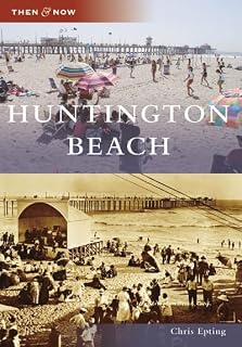 Huntington Beach (Then and Now)