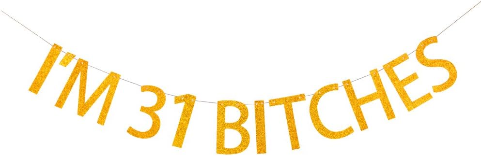 I'm 31 Bitches Banner 31st Birthday Party Decoration