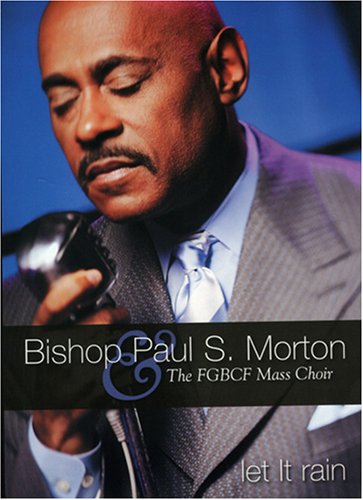 Bishop Paul S. Morton & The FGBCF Mass Choir: Let It Rain [DVD]