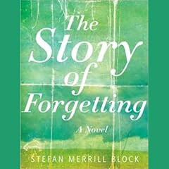 The Story of Forgetting Audiolibro Por Stefan Merrill Block arte de portada
