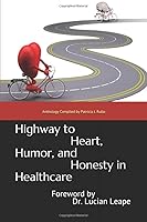 Highway to Heart, Humor, and Honesty in Healthcare 097998078X Book Cover