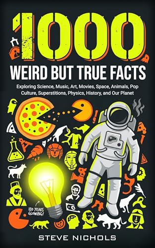 1000 Weird But True Facts: Exploring Science, Music, Art, Movies, Space, Animals, Pop Culture, Superstitions, Physics, History, and Our Planet image 2